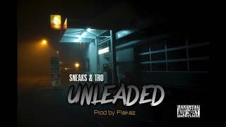 Unleaded- Sneaks ft Tro