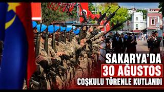 Sakarya'da 30 Ağustos Düzenlenen Coşkulu Törenle Kutladı