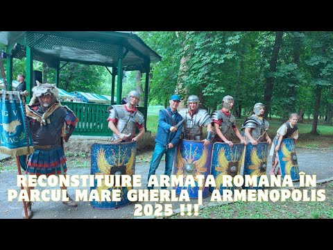 Reconstruction of the Roman Army in Mare Gherla Park | Armenopolis Festival 2025
