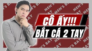 Download lagu 7 DẤU HIỆU CÔ ẤY ĐANG BẮT CÁ HAI TAY | Men's Bay mp3