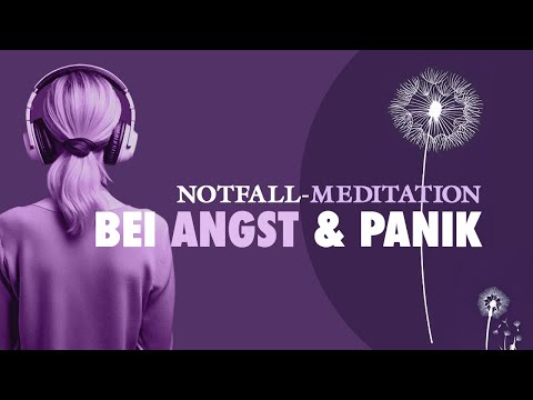 Notfall-Meditation bei Angst und Panik - Schnelle Wirkung in 5 Minuten