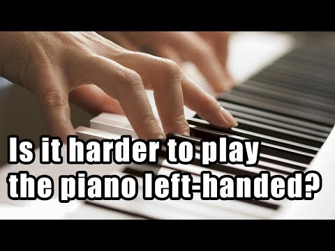 Is it Harder to Play the Piano Left Handed?