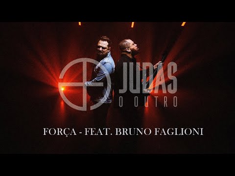 JUDAS O OUTRO - FORÇA - FEAT. BRUNO FAGLIONI (ROSA DE SARON)