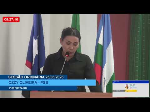  SESSÃO DIA 25/03/2026 – I PRONUNCIAMENTO DA VEREADORA OZZY OLIVEIRA