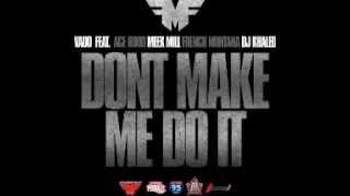 Vado Ft. Meek Mill & French Montana - Don't Make Me Do It