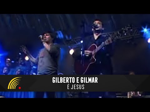 É Jesus - Gilberto e Gilmar