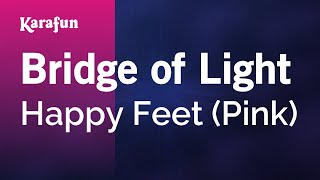 Bridge of Light - Happy Feet (Pink) | Karaoke Version | KaraFun