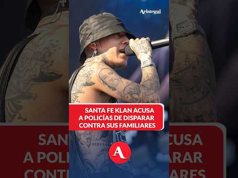 Santa Fe Klan acusa a policías de disparar contra sus familiares