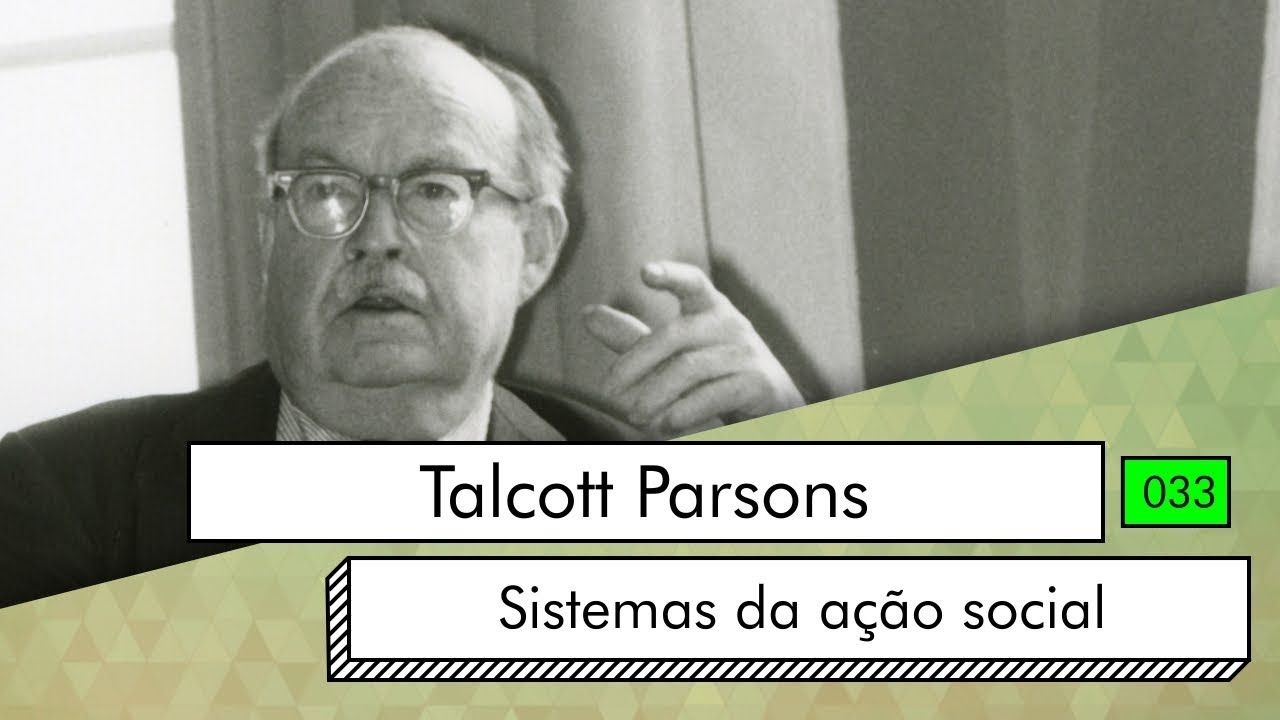Talcott Parsons - Sistema da ação social