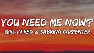 girl in red & Sabrina Carpenter - You Need Me Now? (Lyrics)