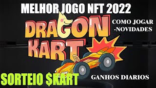 Dragon Kart -  SORTEIO $KART - MELHOR JOGO NFT 2022 - Ganhos Dirios - Como Sacar - Novidades