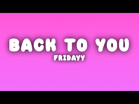 Fridayy - Back To You (Lyrics)