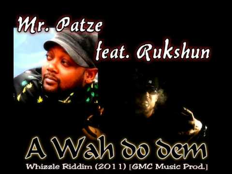 Mr. Patze feat. Rukshun - A wah do dem (2011) Whizzle Riddim [GMC Music Prod.]