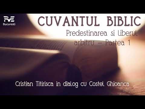Costel Ghioanca | Predestinarea si liberul arbitru 1/6