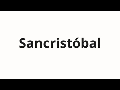 How to pronounce Sancristóbal