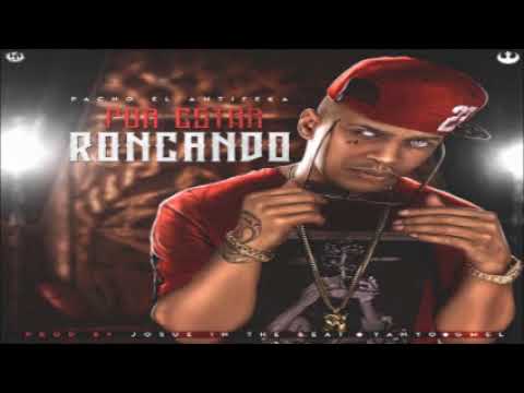 Pacho El Antifeka – Por Estar Roncando (Prod. Josue In The Beat, Yanyo Y G-Mel)