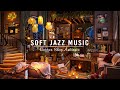 Soft Jazz Instrumental Music ☕ Cozy Coffee Shop Ambience ~ Jazz Relaxing Music for Work,Study,Focus