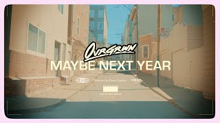 OVRGRWN - Maybe Next Year (Official Music Video)