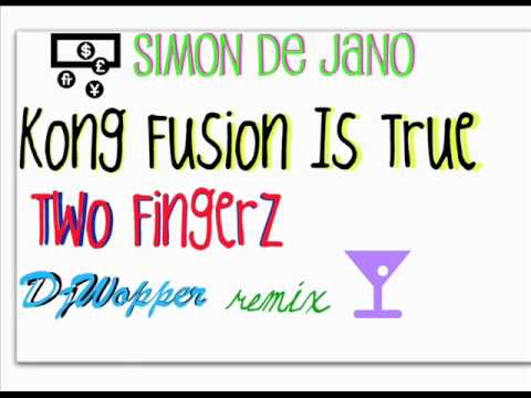 Simon De Jano Ft. Two Fingerz - Kong Fusion Is True - DjWopper RMX