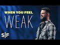 When You Feel Weak | Steven Furtick