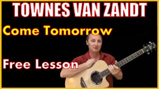 How To Play Come Tomorrow by Townes Van Zandt - Free Lesson