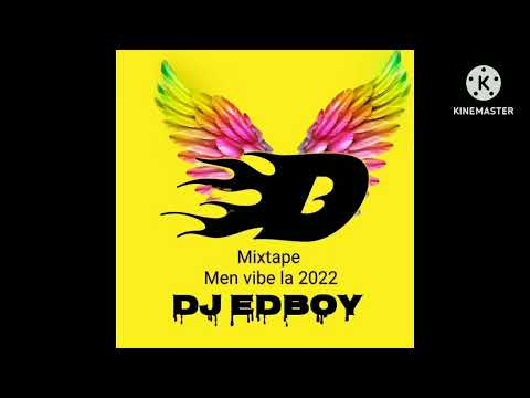 Mixtape men vibe la by Dj Edboy new mixtape 2022