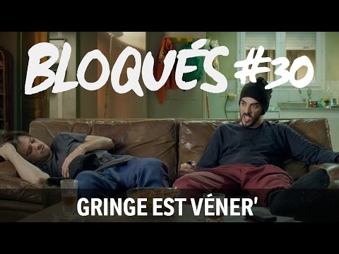 Bloqués #30 - Gringe est véner'