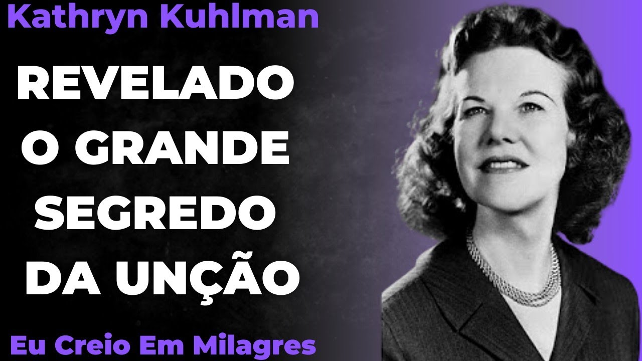Kathryn Kuhlman - A UNÇÃO DO ESPÍRITO SANTO - Revelado o Segredo da Unção de Deus (Em Português)