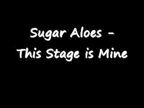Sugar Aloes - This Stage is Mine