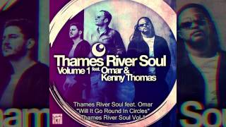 Thames River Soul feat. Omar - Will It Go Round In Circles
