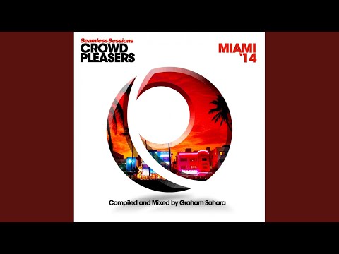 Seamless Sessions Crowd Pleasers Miami '14 Club Mix Compiled & Mixed By Graham Sahara...