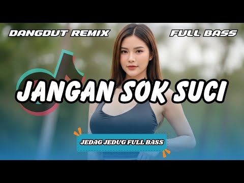 DJ JANGAN SOK SUCI - VIRAL TIKTOK TERBARU | DANGDUT REMIX FULL BASS 2025 | DJ X PRO