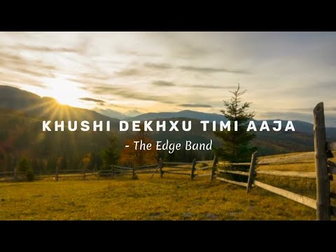 Khusi Dekhxu Timi Aaja - The Edge Band ( Lyrical Video )