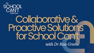 #17 - Dr Ross Greene on Collaborative and Proactive Solutions (CPS) for School Can’t