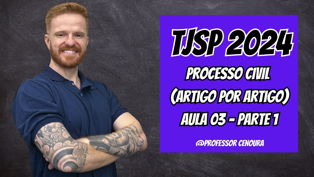 TJSP - ESCREVENTE 2024 - DIREITO PROCESSUAL CIVIL - ARTIGO POR ARTIGO - AULA 03 (PARTE 1)