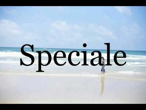 How To Pronounce Speciale🌈🌈🌈🌈🌈🌈Pronunciation Of Speciale