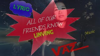 Linying - All Of Our Friends Know (Lyrics Kara)