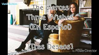 The pierces - Three Wishes (En Español)