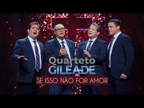 SE ISSO NÃO FOR AMOR - Quarteto Gileade