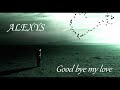 ALEXIS - Good bye my love 