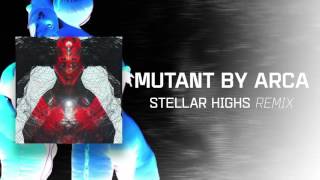 Arca - Mutant (Stellar Highs Remix)
