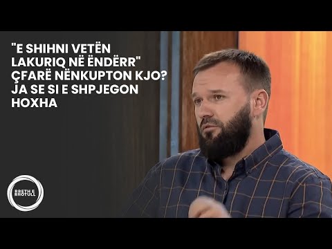 "E shihni vetën lakuriq në ëndërr" çfarë nënkupton kjo? Ja se si e shpjegon hoxha