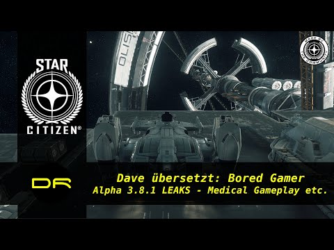 Dave übersetzt Star Citizen: Bored Gamer 3.8.1 Leaks Medical Gameplay New Missions [Deutsch/German]