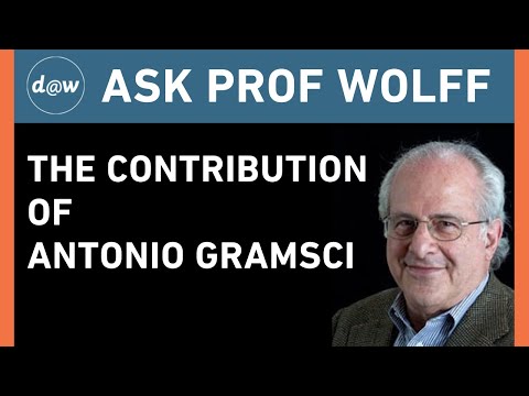 Ask Prof Wolff:  The Contribution of Antonio Gramsci