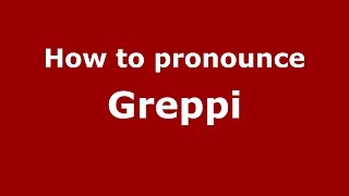 How to pronounce Greppi