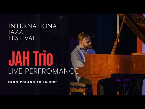 JAH Trio (Poland) | Live at the International Jazz Festival, Lahore