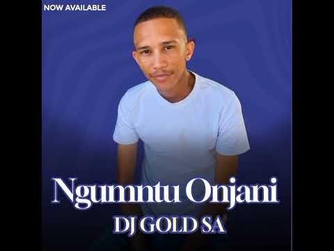 Ngumntu Onjani - ( DJ GOLD SA )