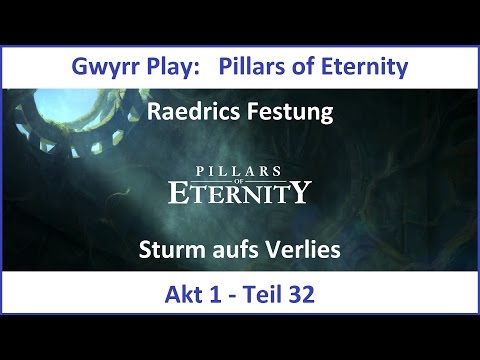 Pillars of Eternity Akt 1 Teil 32 - Sturm aufs Verlies (Deutsch | HD)