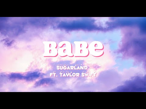 Babe - Sugarland ft. Taylor Swift