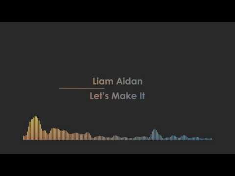 Liam Aidan - Let's Make It